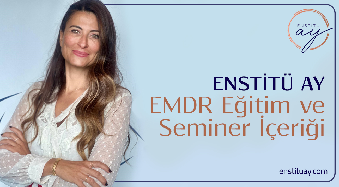 Enstitü AY EMDR Eğitim ve Seminer İçeriği 