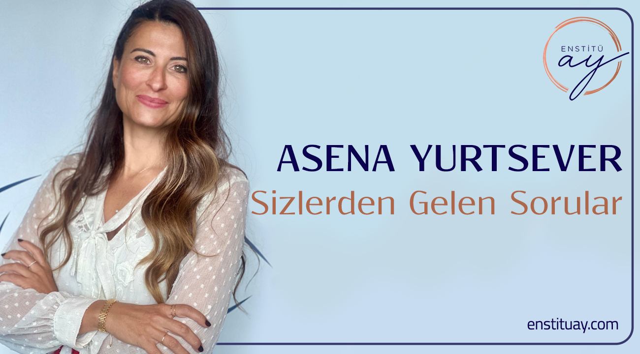 Asena Yurtsever Sizlerden Gelen Soruları Cevaplıyor